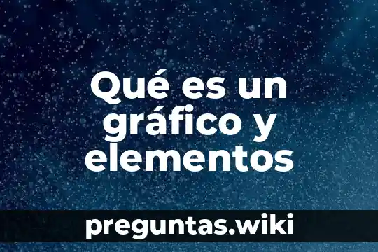 Qué es un gráfico y elementos