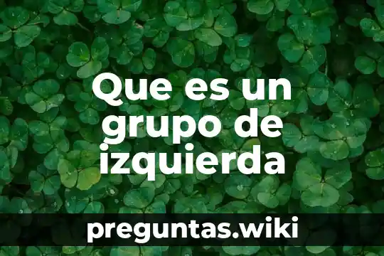 Que es un grupo de izquierda