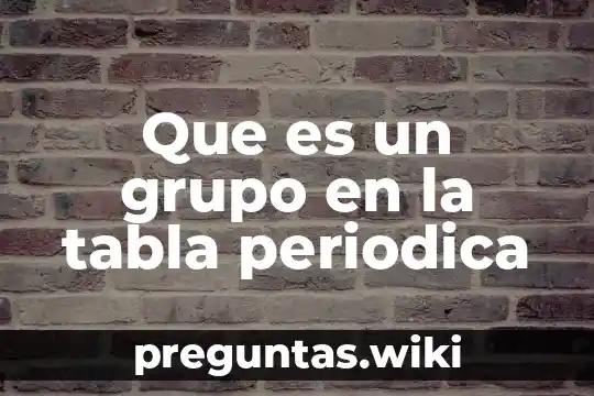 Que es un grupo en la tabla periodica