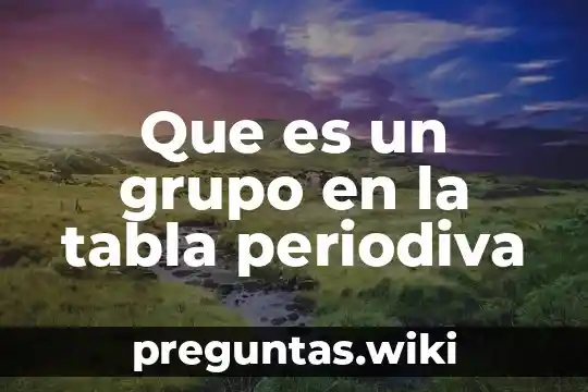 Que es un grupo en la tabla periodiva