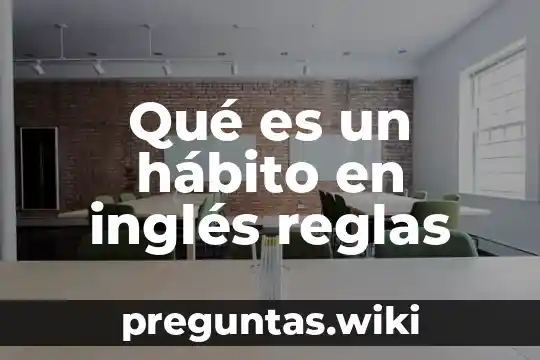 Qué es un hábito en inglés reglas