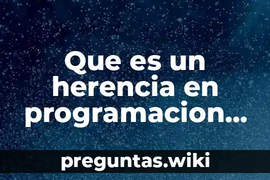 Que es un herencia en programacion java