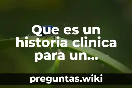Que es un historia clinica para un trabajador