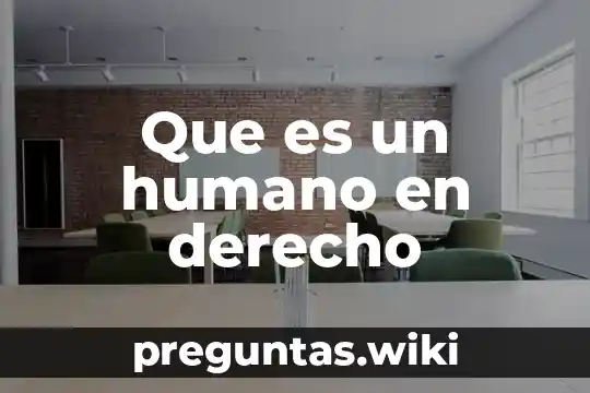 Que es un humano en derecho