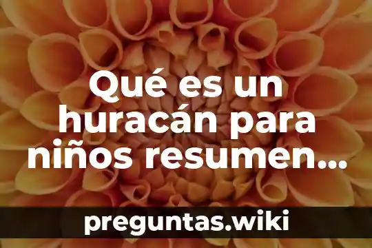 Qué es un huracán para niños resumen breve