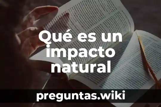 Qué es un impacto natural