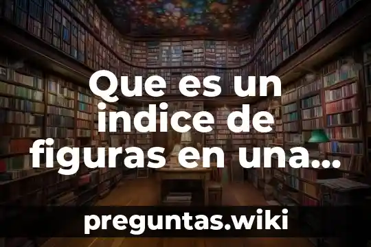 Que es un indice de figuras en una tesis