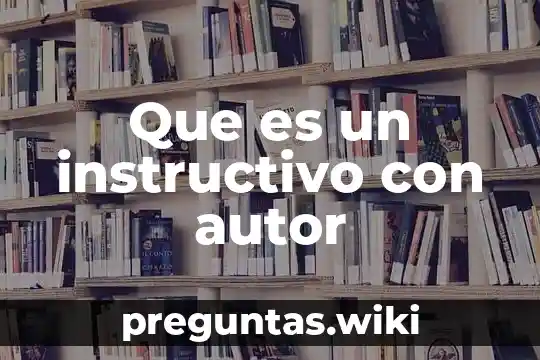Que es un instructivo con autor