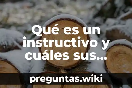 Qué es un instructivo y cuáles sus características