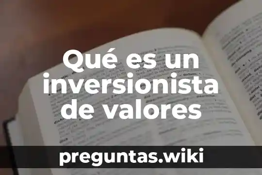 Qué es un inversionista de valores