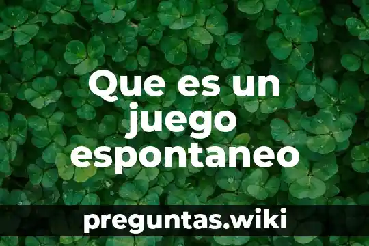 Que es un juego espontaneo