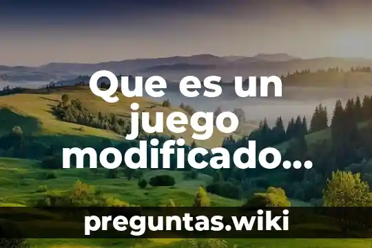 Que es un juego modificado concepto