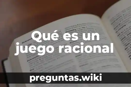 Qué es un juego racional