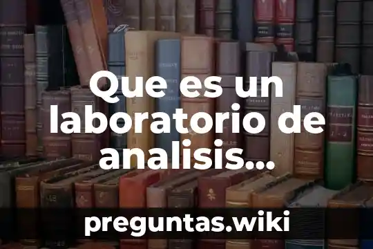 Que es un laboratorio de analisis industriales