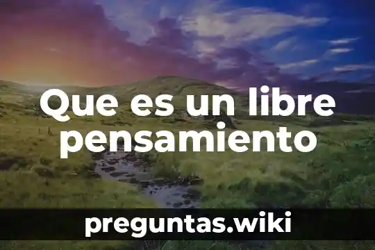 Que es un libre pensamiento
