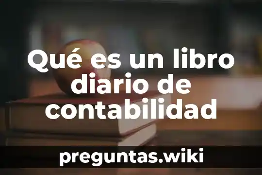 Qué es un libro diario de contabilidad