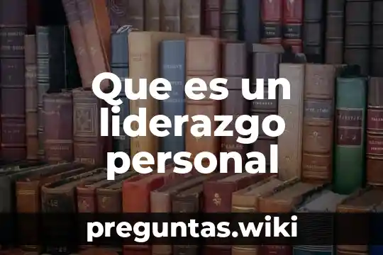 Que es un liderazgo personal