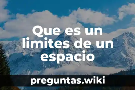 Que es un limites de un espacio