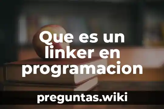 Que es un linker en programacion
