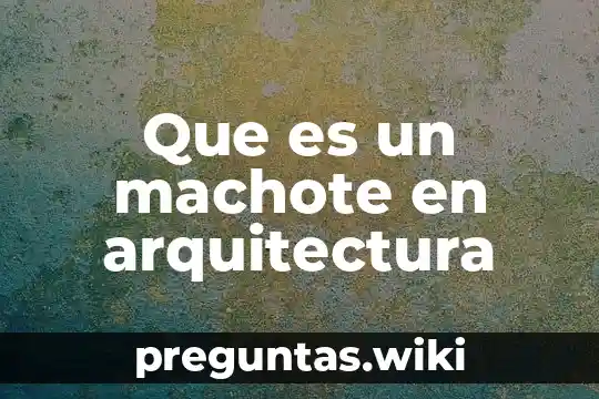 Que es un machote en arquitectura