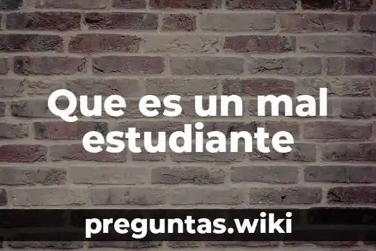Que es un mal estudiante