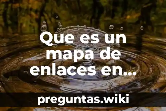 Que es un mapa de enlaces en biologia