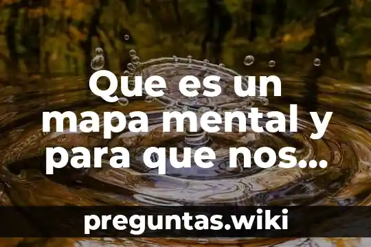 Que es un mapa mental y para que nos sirve