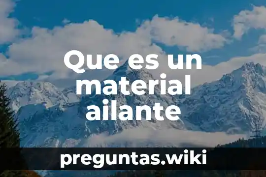 Que es un material ailante