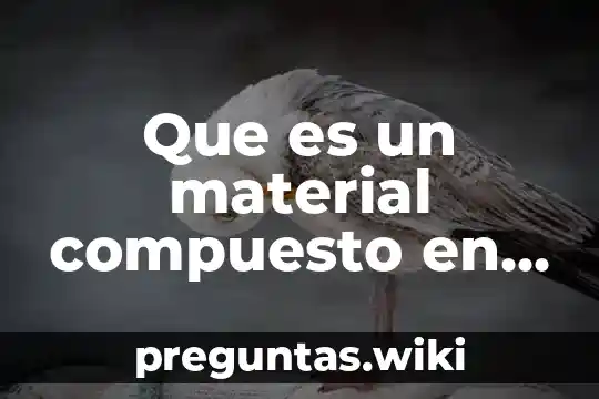 Que es un material compuesto en construccion