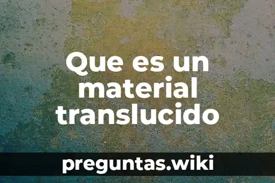 Que es un material translucido