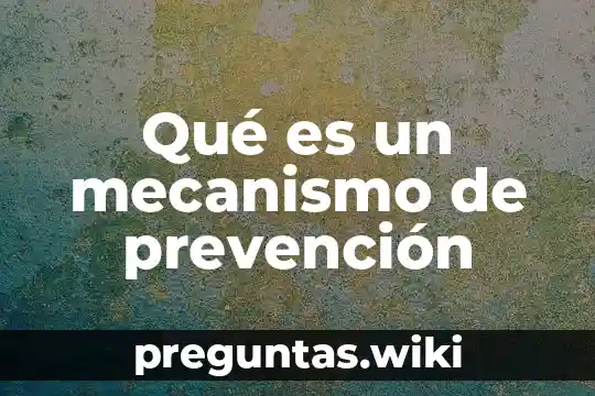 Qué es un mecanismo de prevención