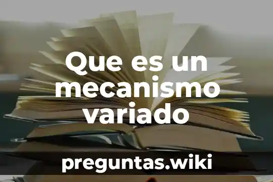 Que es un mecanismo variado