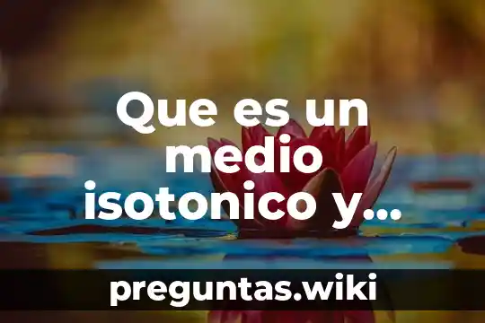 Que es un medio isotonico y ejemplos