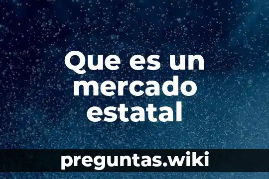 Que es un mercado estatal