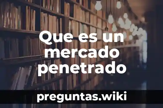 Que es un mercado penetrado