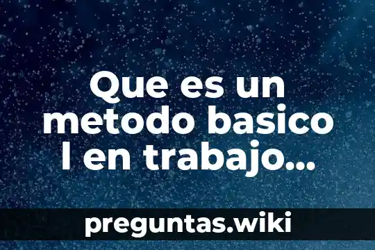 Que es un metodo basico l en trabajo social