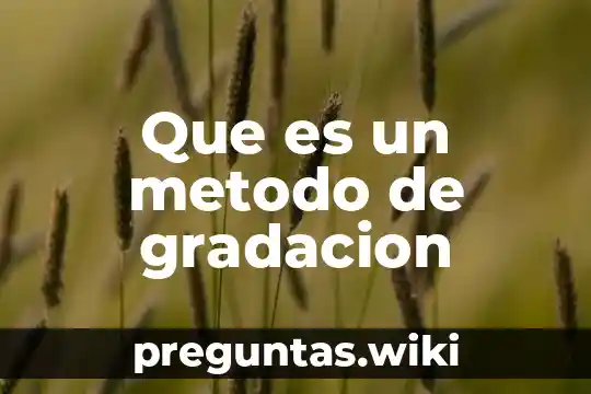 Que es un metodo de gradacion