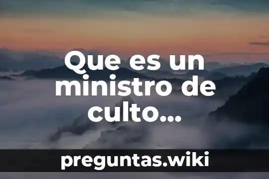 Que es un ministro de culto definicion