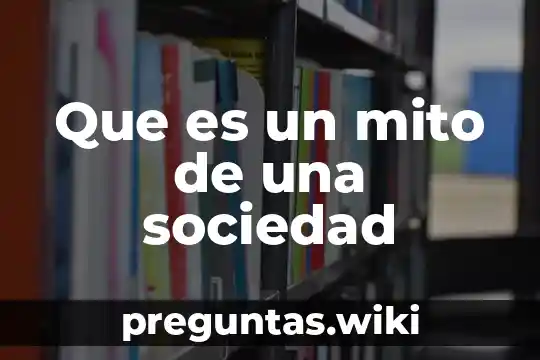 Que es un mito de una sociedad