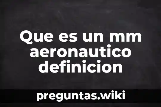 Que es un mm aeronautico definicion