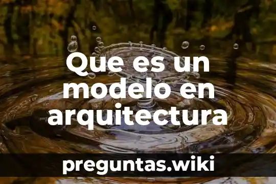 Que es un modelo en arquitectura