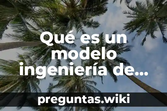 Qué es un modelo ingeniería de software autores