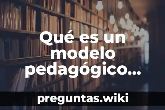 Qué es un modelo pedagógico cognitivo