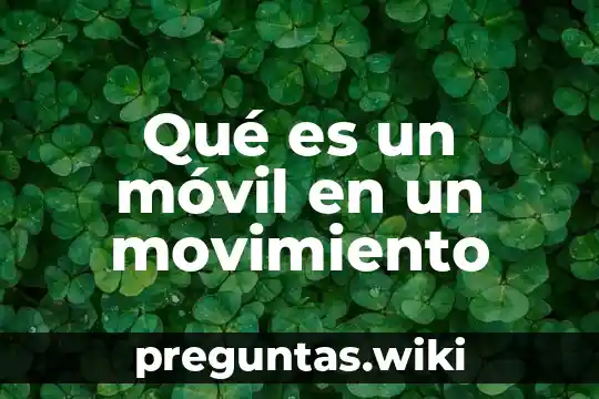 Qué es un móvil en un movimiento