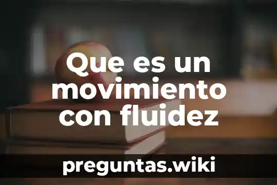 Que es un movimiento con fluidez