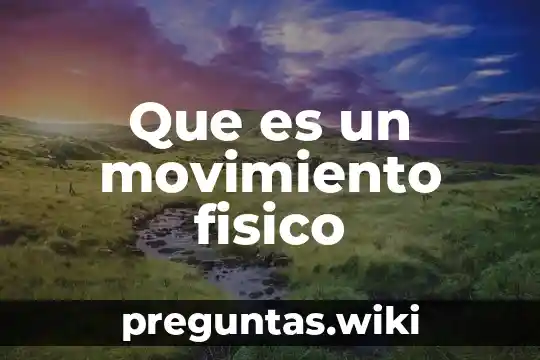 Que es un movimiento fisico