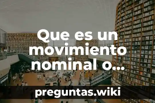 Que es un movimiento nominal o laboral