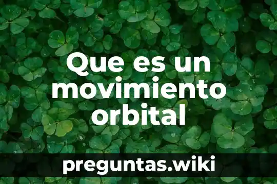 Que es un movimiento orbital