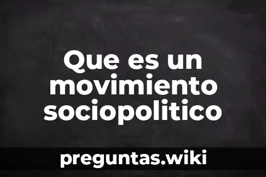 Que es un movimiento sociopolitico