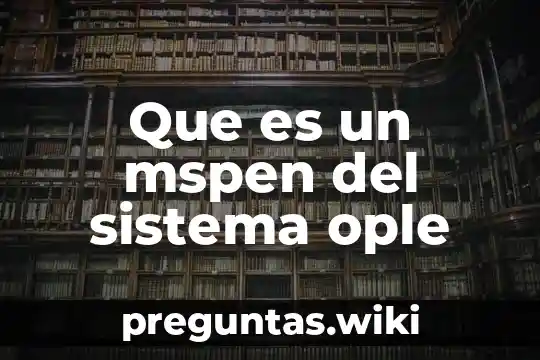 Que es un mspen del sistema ople